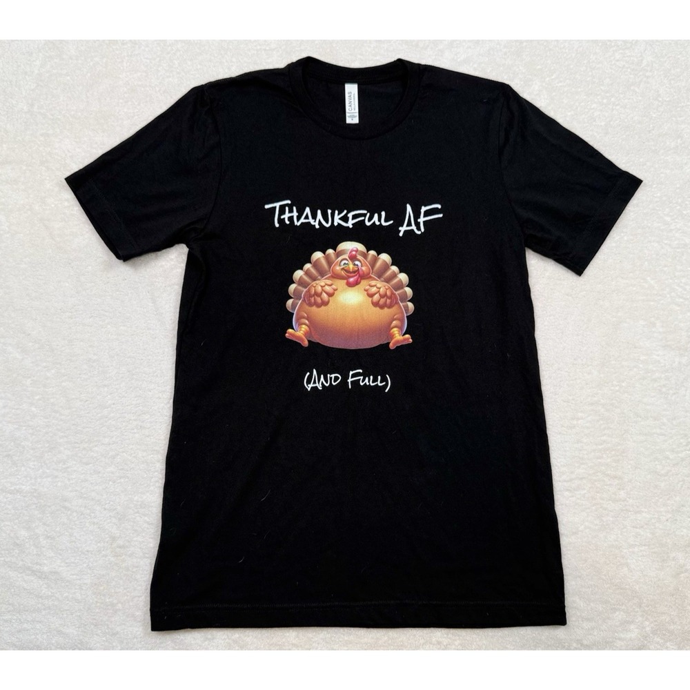 Thankful AF And Full Thanksgiving Turkey 100% Cotton Black T-Shirt Unisex M